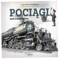 Pociągi. Małe kompendium - Lucie Hasova Truhelkova