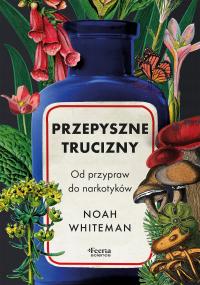 (epub, mobi) Przepyszne trucizny. Od przypraw do narkotyków - Noah Whiteman