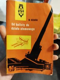 Michał Kochański Od balisty do działa atomowego 1965 ARTYLERIA
