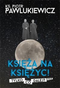 Księża na Księżyc! Piotr Pawlukiewicz