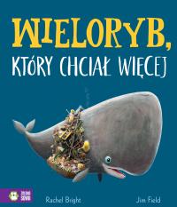 Wieloryb, który chciał więcej Zielona Sowa