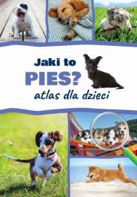Jaki to pies? Atlas dla dzieci Anna Iglikowska