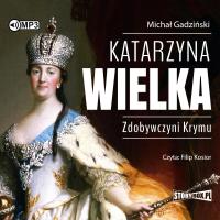 Katarzyna Wielka. Zdobywczyni Krymu. Audiobook