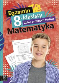 EGZAMIN 8-KLASISTY Zbiór próbnych testów MATEMATYKA Praca zbiorowa -tk