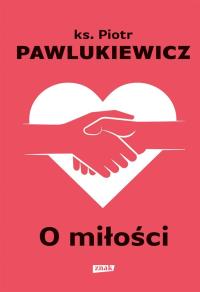 O MIŁOŚCI ks Piotr Pawlukiewicz