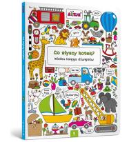 Co słyszy kotek? Wielka księga dźwięków Michał red. Olech