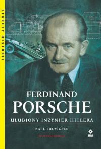 Ferdinand Porsche Ulubiony inżynier Hitlera Karl