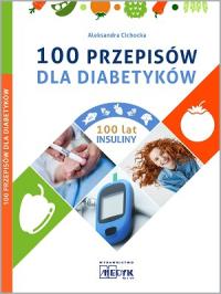 100 przepisów dla diabetyków Aleksandra Cichocka MEDYK