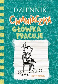 Główka Pracuje Dziennik Cwaniaczka Tom 18 Jeff Kinney 6+ Nasza Księgarnia