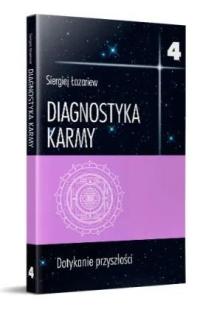 Diagnostyka karmy. Dotykanie przyszłości, TOM 4, Siergiej Łazariew