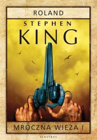 Mroczna Wieża. Tom 1. Roland Stephen King