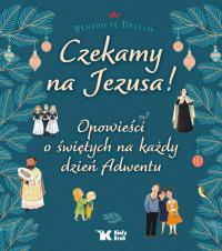 ЖДЕМ ИИСУСА! РАССКАЗЫ О СВЯТЫХ НА КАЖДЫЙ ДЕНЬ АДВЕНТА. B. Delelis