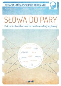 Słowa do pary. Ćwiczenia dla osób z zaburzeniami.. Mariola Czarnkowska,