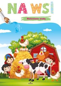 Malowanie wodą. Na wsi Praca zbiorowa kolorowanka wodna