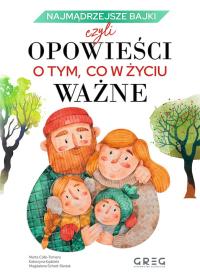 NAJMĄDRZEJSZE BAJKI CZYLI OPOWIEŚCI O TYM CO W ŻYCIU WAŻNE twarda GREG