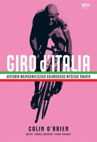 Giro d'Italia. Historia najpiękniejszego kolarskiego wyścigu świata