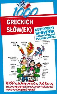 1000 greckich słów(ek) Ilustrowany słownik polsko-grecki &bull; Anna Kłys