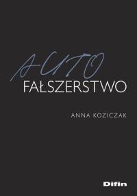 Autofałszerstwo Anna Koziczak