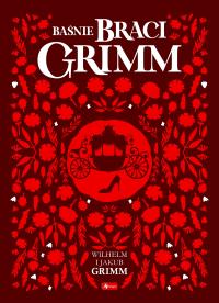 Baśnie braci Grimm Jakub Grimm, Wilhelm Grimm -tk