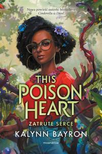 THIS POISON HEART ZATRUTE SERCE T.1 Kalynn Bayron WYPRZEDAŻ TANIA KSIĄŻKA