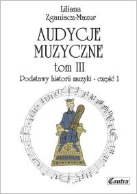 Audycje muzyczne. Tom 3. Podstawy historii muzyki, część 1 Liliana Zganiacz