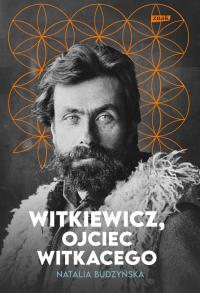 Witkiewicz. Ojciec Witkacego Natalia Budzyńska