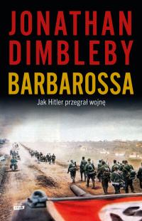 Barbarossa: Jak Hitler przegrał wojnę Jonathan Dimbleby