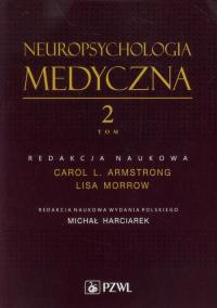 Neuropsychologia medyczna Tom 2 Armstrong Carol L., Morrow Lisa, Harciarek