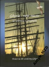 GDYNIA - MOJE MIASTO W WIERSZU I FOTOGRAFII