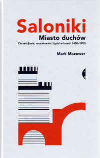 Saloniki Miasto duchów Mark Mazower